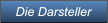 Die Darsteller Die Darsteller